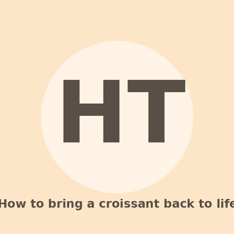 How to bring a croissant back to life